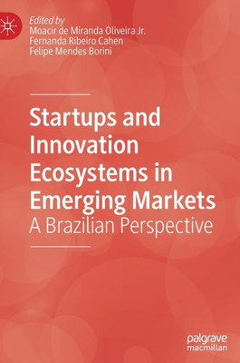 Startups And Innovation Ecosystems In Emerging Markets: A Brazilian Perspective