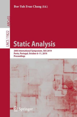 Static Analysis: 26Th International Symposium, Sas 2019, Porto, Portugal, October 8?11, 2019, Proceedings (Programming And Software Engineering)