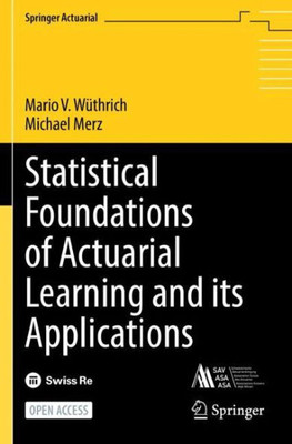Statistical Foundations Of Actuarial Learning And Its Applications (Springer Actuarial)