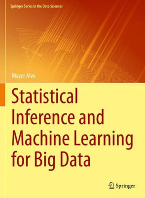 Statistical Inference And Machine Learning For Big Data (Springer Series In The Data Sciences)