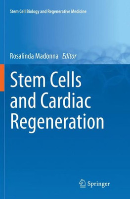 Stem Cells And Cardiac Regeneration (Stem Cell Biology And Regenerative Medicine)