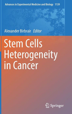 Stem Cells Heterogeneity In Cancer (Advances In Experimental Medicine And Biology, 1139)