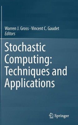 Stochastic Computing: Techniques And Applications