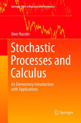 Stochastic Processes And Calculus: An Elementary Introduction With Applications (Springer Texts In Business And Economics)