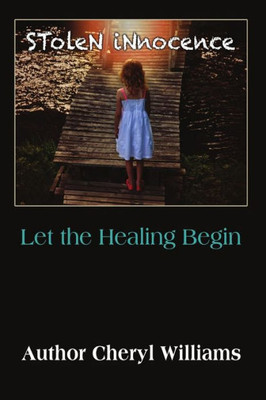 Stolen Innocence; Let The Healing Begin