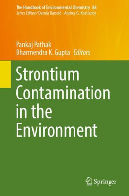 Strontium Contamination In The Environment (The Handbook Of Environmental Chemistry, 88)