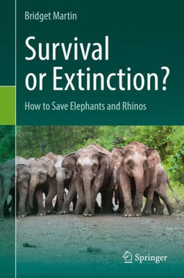 Survival Or Extinction?: How To Save Elephants And Rhinos