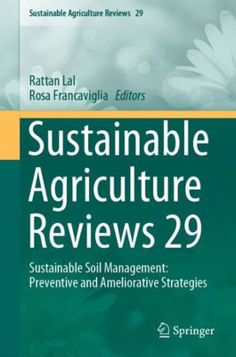 Sustainable Agriculture Reviews 29: Sustainable Soil Management: Preventive And Ameliorative Strategies