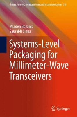 Systems-Level Packaging For Millimeter-Wave Transceivers (Smart Sensors, Measurement And Instrumentation, 34)