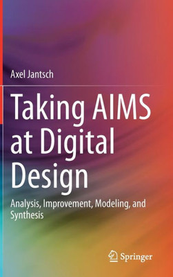 Taking Aims At Digital Design: Analysis, Improvement, Modeling, And Synthesis