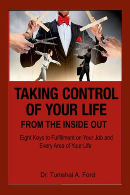 Taking Control Of Your Life From The Inside Out (Book)