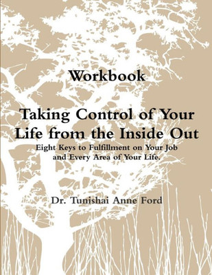 Taking Control Of Your Life From The Inside Out Workbook Perfectbound