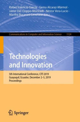 Technologies And Innovation: 5Th International Conference, Citi 2019, Guayaquil, Ecuador, December 2?5, 2019, Proceedings (Communications In Computer And Information Science, 1124)