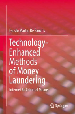 Technology-Enhanced Methods Of Money Laundering: Internet As Criminal Means
