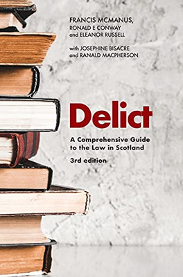Delict: A Comprehensive Guide To The Law In Scotland (Hardcover)