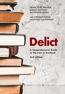 Delict: A Comprehensive Guide To The Law In Scotland (Paperback)