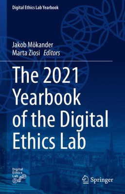 The 2021 Yearbook Of The Digital Ethics Lab (Digital Ethics Lab Yearbook)