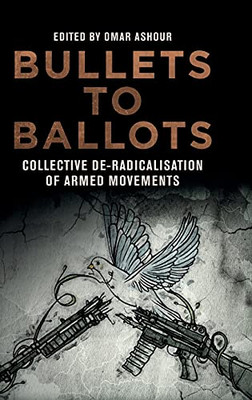 Bullets To Ballots: Collective De-Radicalisation Of Armed Movements