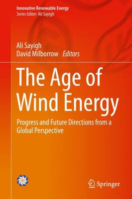 The Age Of Wind Energy: Progress And Future Directions From A Global Perspective (Innovative Renewable Energy)
