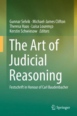 The Art Of Judicial Reasoning: Festschrift In Honour Of Carl Baudenbacher