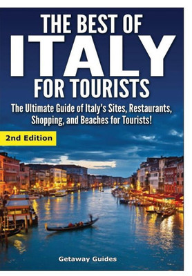 The Best Of Italy For Tourists