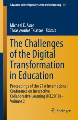 The Challenges Of The Digital Transformation In Education: Proceedings Of The 21St International Conference On Interactive Collaborative Learning ... In Intelligent Systems And Computing, 917)