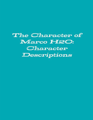 The Character Of Marco H2O: Character Descriptions