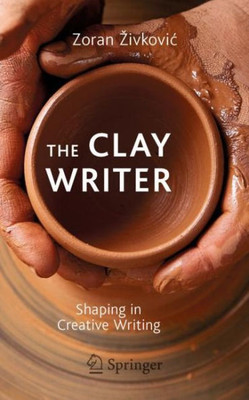 The Clay Writer: Shaping In Creative Writing