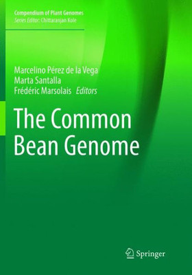 The Common Bean Genome (Compendium Of Plant Genomes)