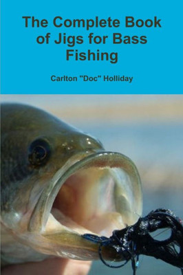 The Complete Book Of Jigs For Bass Fishing