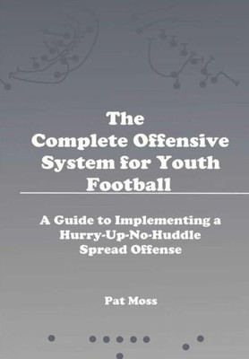 The Complete Offensive System For Youth Football - Hardback