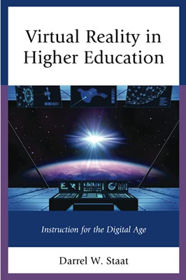 Virtual Reality In Higher Education: Instruction For The Digital Age (Paperback)