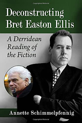 Deconstructing Bret Easton Ellis: A Derridean Reading Of The Fiction