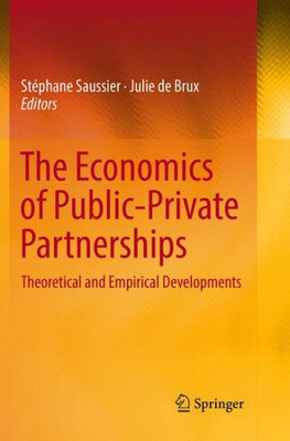 The Economics Of Public-Private Partnerships: Theoretical And Empirical Developments