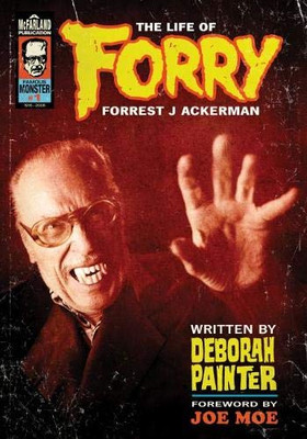 Forry: The Life Of Forrest J Ackerman