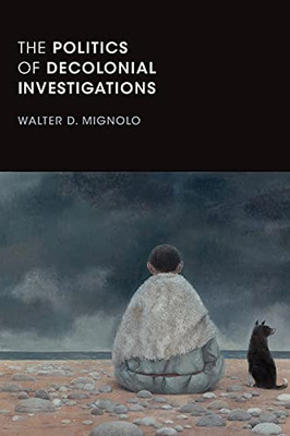 The Politics Of Decolonial Investigations (On Decoloniality) (Paperback)