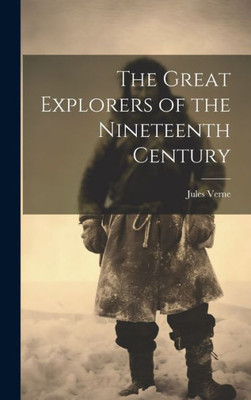 The Great Explorers Of The Nineteenth Century