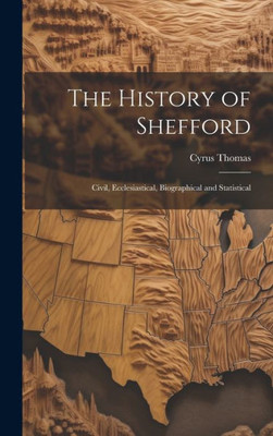 The History Of Shefford: Civil, Ecclesiastical, Biographical And Statistical