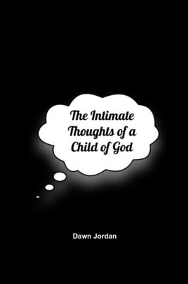 The Intimate Thoughts Of A Child Of God