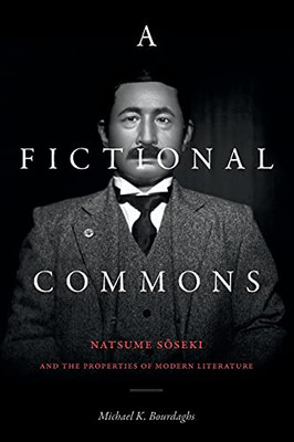 A Fictional Commons: Natsume Soseki And The Properties Of Modern Literature (Paperback)