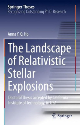 The Landscape Of Relativistic Stellar Explosions (Springer Theses)