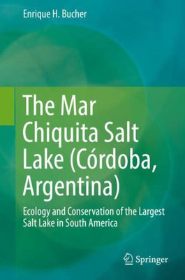 The Mar Chiquita Salt Lake (Córdoba, Argentina): Ecology And Conservation Of The Largest Salt Lake In South America