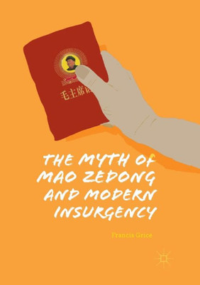 The Myth Of Mao Zedong And Modern Insurgency