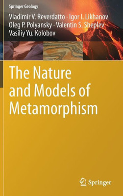 The Nature And Models Of Metamorphism (Springer Geology)