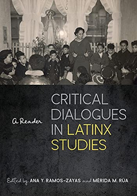 Critical Dialogues In Latinx Studies: A Reader (Paperback)