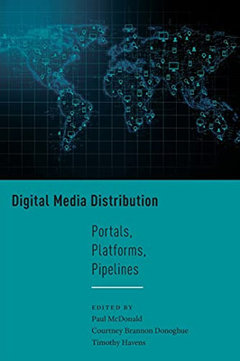 Digital Media Distribution: Portals, Platforms, Pipelines (Critical Cultural Communication) (Paperback)