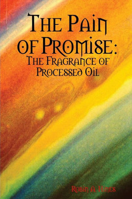 The Pain Of Promise: The Fragrance Of Processed Oil