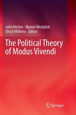 The Political Theory Of Modus Vivendi