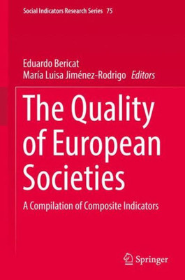The Quality Of European Societies: A Compilation Of Composite Indicators (Social Indicators Research Series, 75)