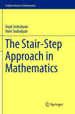 The Stair-Step Approach In Mathematics (Problem Books In Mathematics)